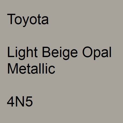 Toyota, Light Beige Opal Metallic, 4N5.